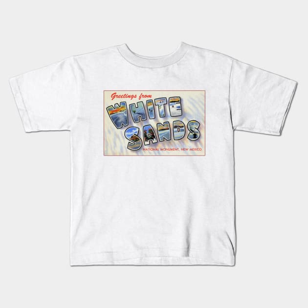 Greetings from White Sands National Monument, New Mexico - Vintage Large Letter Postcard Kids T-Shirt by Naves